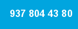 937 804 43 80
